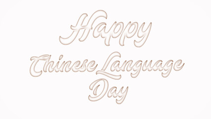 Happy Chinese Language Day with plastic style text effect on white background
