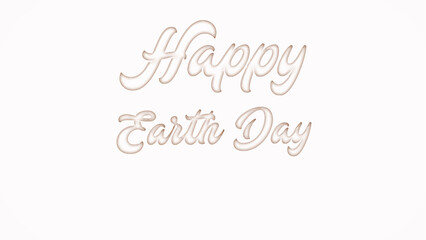Happy Earth Day with plastic style text effect on white background