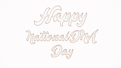 Happy National DNA Day with plastic style text effect on white background