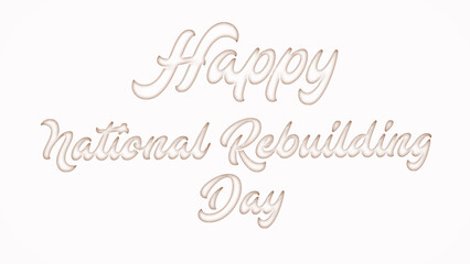 Happy National Rebuilding Day with plastic style text effect on white background