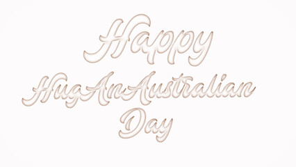 Happy Hug An Australian Day with plastic style text effect on white background