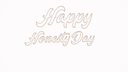 Happy Honesty Day with plastic style text effect on white background