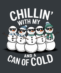 Chilling with my snowmies,funny Christmas illustration
