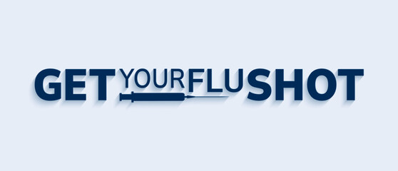 Get your flu shot banner vector illustration. Vaccination slogan with syringe icon isolated. Vaccine concept design. medicine background. medical health care image. Light backdrop, dark color text