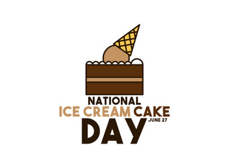 National Ice Cream Cake Day. June 27.
