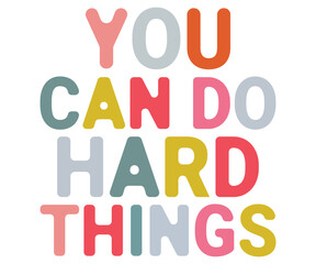 You Can Do Hard Things Svg,World Kindness Day Shirt,World Kindness Day Sayings Svg,Cut Files,Silhouette,Typography