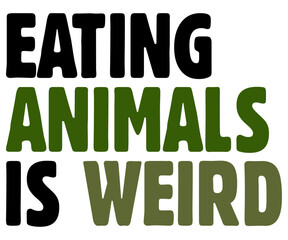 Eating Animals Is Weird Svg,World Vegan Day Shirt,Vegan Day Quotes Svg,Vegetarian Gift,Funny Vegetarian Svg,Vegan Svg,Cut File,Silhouette