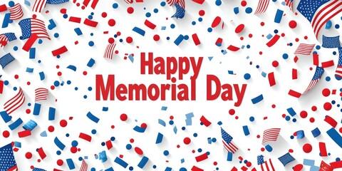 A cheerful Memorial Day design with the words "Happy Memorial Day" surrounded by red, white, and blue confetti and flag elements.