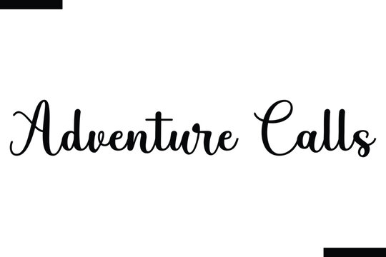 Adventure calls Vector Inspirational Travel Typography Text