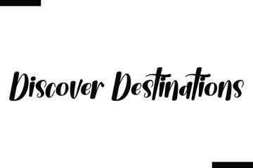 Discover destinations Vector Inspirational Travel Typography Text