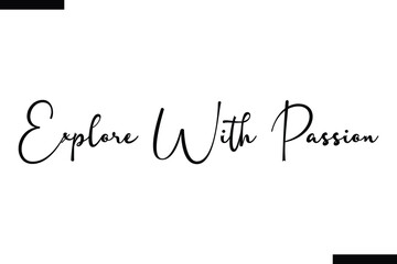 Explore with passion Vector Inspirational Travel Typography Text