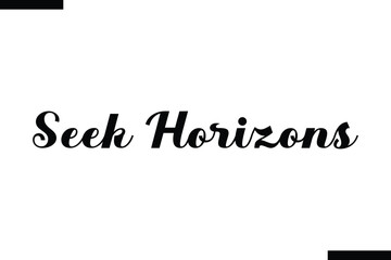  Seek horizons Vector Inspirational Travel Typography Text