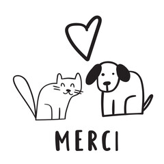 Cat and dog and heart above. Word - Merci, it's mean thank you on French. Vector hand drawn outline illustration for greeting cards. White background.