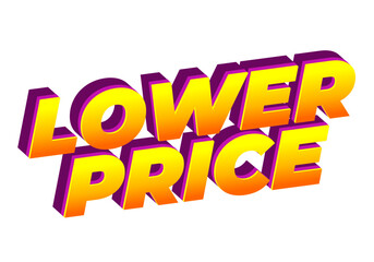 Lower price. Text effect with modern colors and 3D font look
