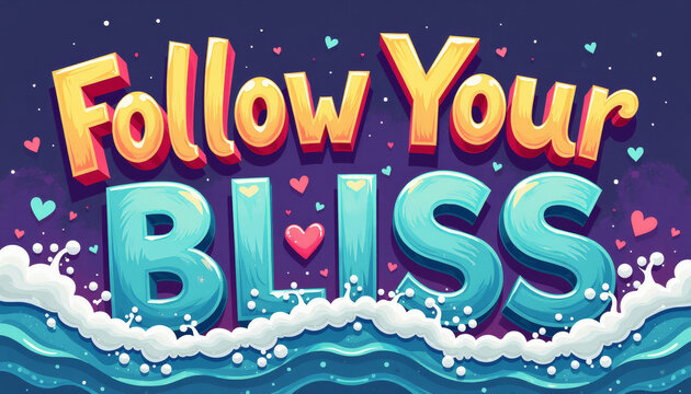 Follow Your Bliss: Inspirational Typography Art