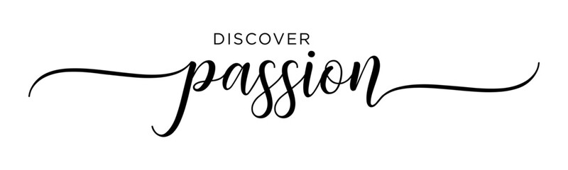 Discover Passion - Handwritten Calligraphy for New Year’s 2025 Resolutions, Black Text on White Background, Vector Design for Posters & Prints.