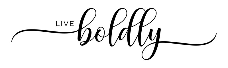 Live Boldly - Handwritten Calligraphy for New Year’s 2025 Resolutions, Black Text on White Background, Vector Design for Posters & Prints.