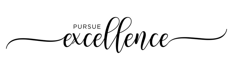 Pursue Excellence - Handwritten Calligraphy for New Year’s 2025 Resolutions, Black Text on White Background, Vector Design for Posters & Prints.