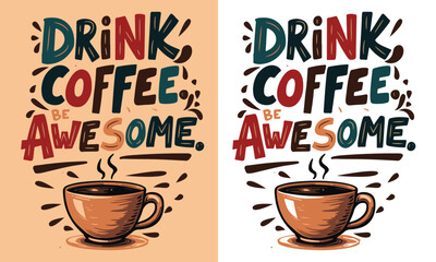 Drink Coffee Be Awesome