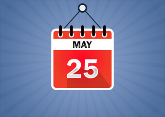 May 25, Calendar hanging sign. 25th days of the month, modern illustration. Date day of week Sunday, Monday, Tuesday, Wednesday, Thursday, Friday, Saturday. Flat style
