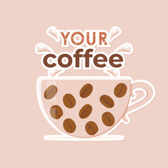 Coffee cup sticker, isolated, with decorative text YOUR COFFEE. Sticker. Vector illustration for cafe, cafeteria, shop. Background,  emblem, symbol, sign.