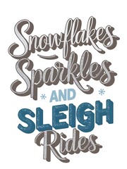 Obraz premium Christmas cute eye-catching t-shirt design that reads Snowflakes, Sparkles, and Sleigh Rides