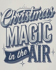 Obraz premium Christmas vintage-style t-shirt design that reads Christmas Magic in the Air