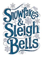 Christmas whimsical t-shirt design that reads Snowfakes & Sleigh Bells