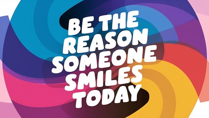 Be the Reason Someone Smiles Today Illustartion,Typography,Banner,Poster T-shirt Design Motivational Quote