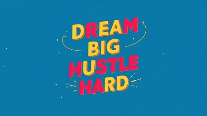 Dream Big, Hustle Hard Illustartion,Typography,Banner,Poster T-shirt Design Motivational Quote,