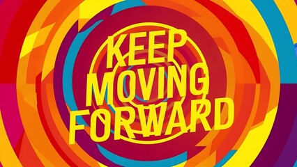 Keep Moving Forward