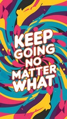 Keep Going No Matter What Illustartion,Typography,Banner,Poster T-shirt Design Motivational Quote