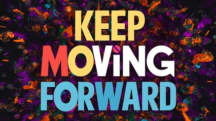 Keep Moving Forward