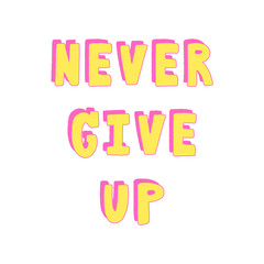 Never give up hand lettering