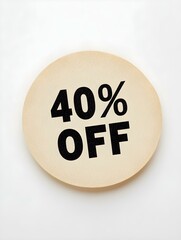 Black '40% OFF' Text on a Beige Round Paper Note. White Background 