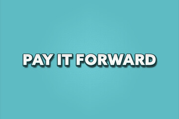 pay it forward. A Illustration with white text isolated on light green background.