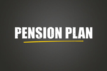 Pension Plan. A blackboard with white text. Illustration with grunge text style.