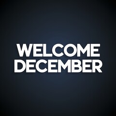 Welcome December Text Graphic on a Dark Blue Background
