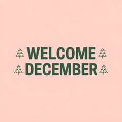 Welcome December Greeting with Outline Pine Trees
