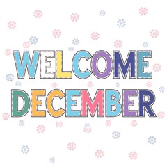Welcome December Greeting with Colorful Letters and Snowflakes