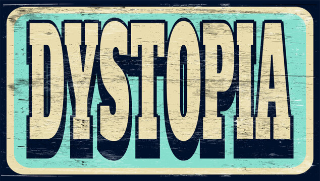 Aged and worn dystopia sign on wood