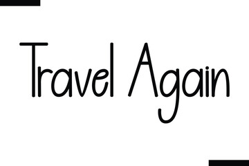 Travel again Vector Inspirational Travel Typography Text