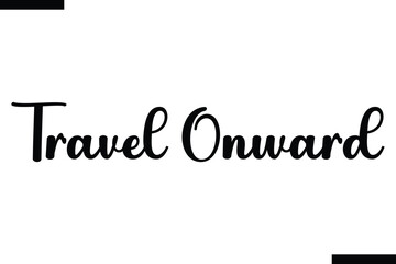 Travel onward Vector Inspirational Travel Typography Text