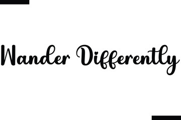 Wander differently Vector Inspirational Travel Typography Text