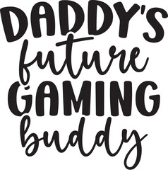 Daddy's Future Gaming Buddy