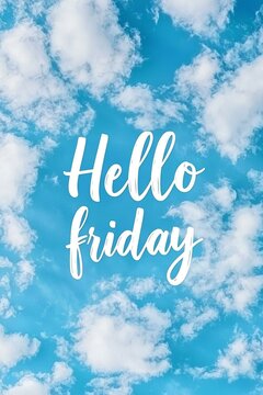 'Hello friday' loading word lettering on blue sky and cloud background.