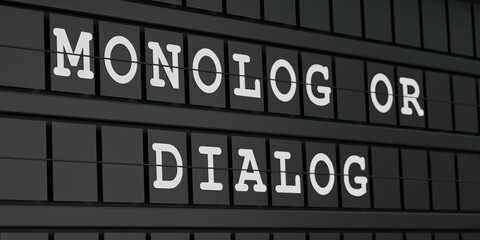 Obraz premium Monolog or Dialog. Black timetable display with white text. communication, speech, lecture, discourse. 3D illustration