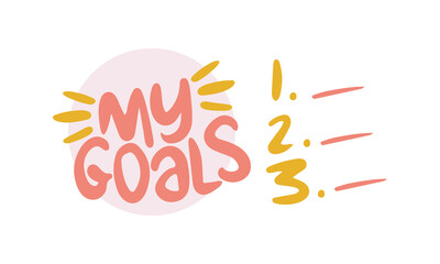 Obraz premium My Goals. Handwritten vector lettering. Unique hand drawn nursery poster. Cute phrases. Ink brush calligraphy. Scandinavian nordic style quote. Poster design, t-shirt print. Illustration art