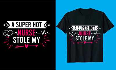 A Super Hot Nurse Stole My   vector, medicine, nursing, hospital nurse t shirt   design