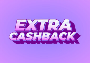 Extra cash back. text effect with extra bold font for social media ads